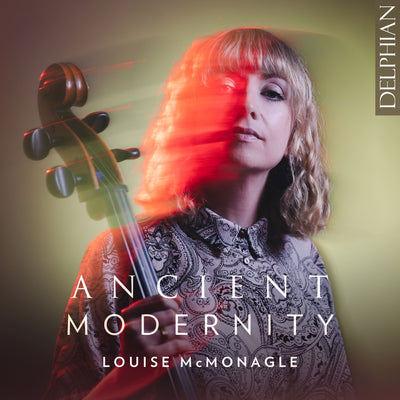 Louise McMonagle: Ancient Modernity CD Delphian Records