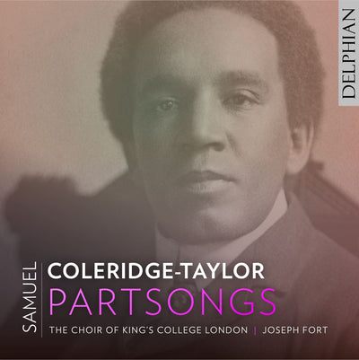 Samuel Coleridge-Taylor: Partsongs CD Delphian Records