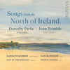 Songs from the North of Ireland: Dorothy Parke | Joan Trimble CD Delphian Records