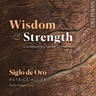 Wisdom & Strength: Contemporary Sacred Choral Music CD Delphian Records